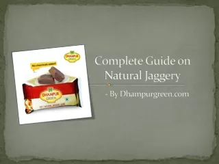 Complete Guide on Jaggery by Dhampur Green - 2020