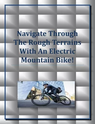 Navigate Through The Rough Terrains With An Electric Mountain Bike!