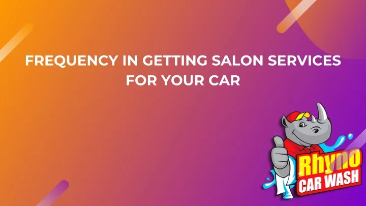 frequency in getting salon services for your car