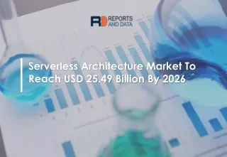 Serverless Architecture Market Statistics and Future Forecasts to 2026