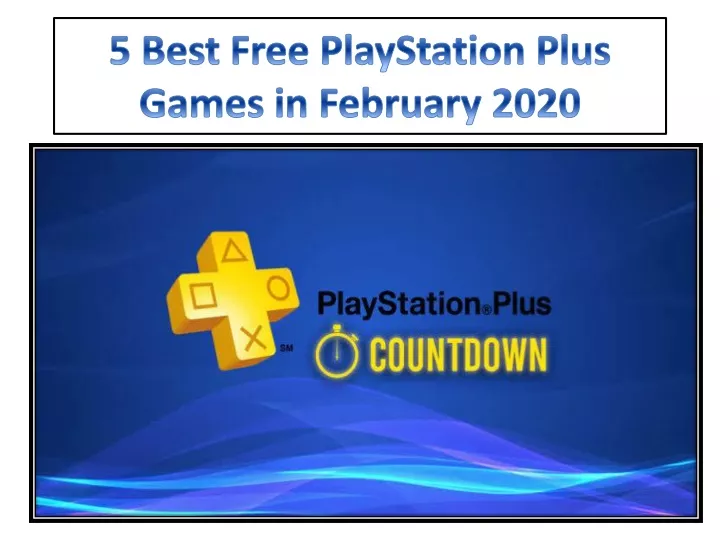 5 best free playstation plus games in february 2020