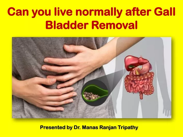 can you live normally after gall bladder removal