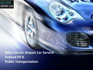 Why Use An Airport Car Service Instead Of A Public Transportation