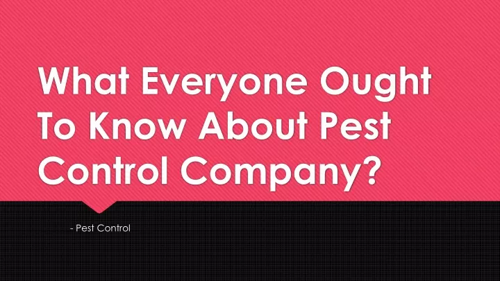 what everyone ought to know about pest control