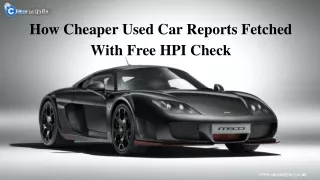 How Cheaper Used Car Reports Fetched With Free HPI Check?