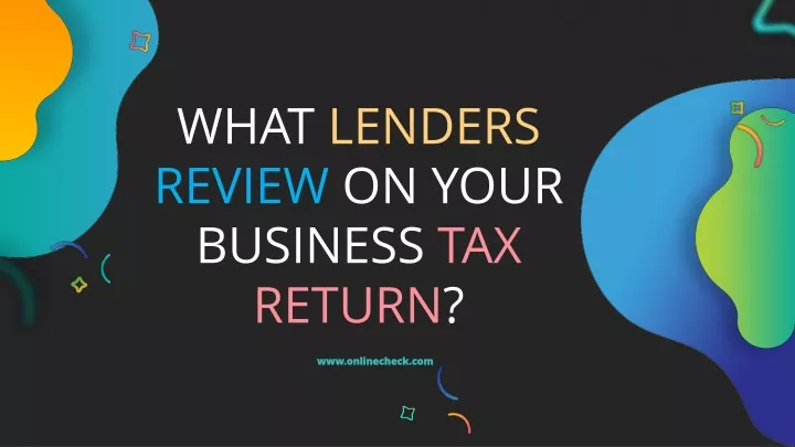 what lenders review on your business tax return