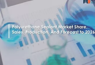 Polyurethane Sealant Market Recent Developments & Emerging Trends To 2026