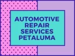 Automotive Repair Services Petaluma - slide 1