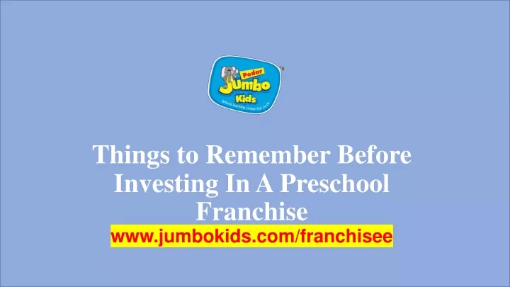 things to remember before investing in a preschool franchise www jumbokids com franchisee