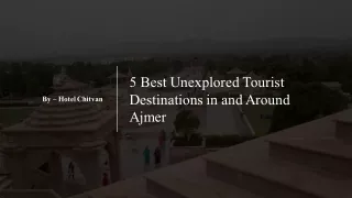 5 Best Unexplored Tourist Destinations in and Around Ajmer