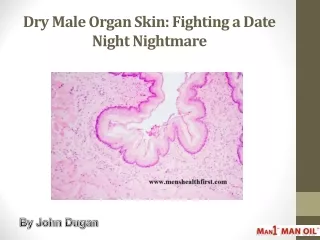 Dry Male Organ Skin: Fighting a Date Night Nightmare