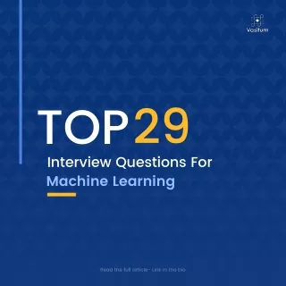 Top 29 Interview Questions For Machine Learning Engineer