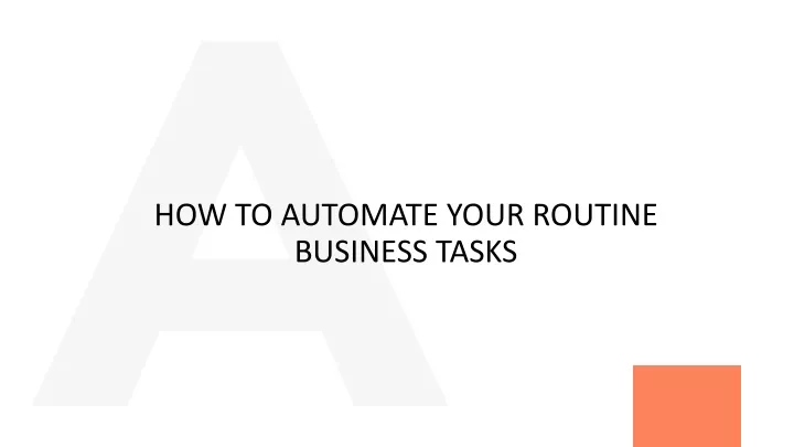 how to automate your routine business tasks