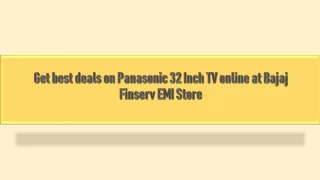 Get best deals on Panasonic 32 Inch TV online at Bajaj Finserv EMI Store