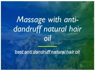 Massage with anti-dandruff natural hair oil