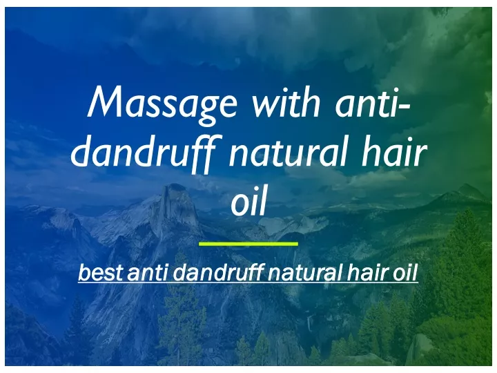 massage with anti dandruff natural hair