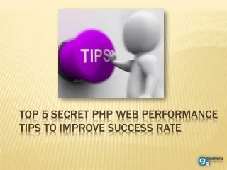 Top 5 Secret PHP Web Performance Tips to Improve Success Rate