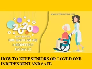 How To Keep Seniors Or Loved One Independent And Safe