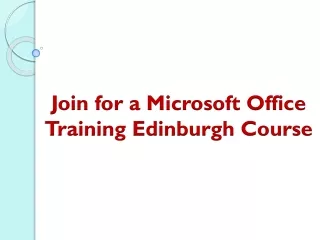 Join for a Microsoft Office Training Edinburgh Course