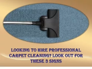 Looking to Hire Professional Carpet Cleaning? Look Out For These 3 Signs
