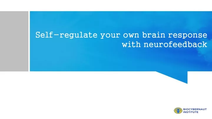 self regulate your own brain response with neurofeedback
