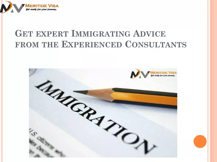 get expert immigrating advice from the experienced consultants