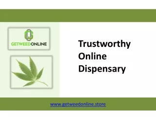 Trustworthy Online Dispensary - Getweedonline.store