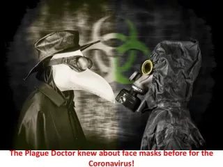 The Plague Doctor knew about face masks before for the Coronavirus!