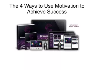 The 4 Ways to Use Motivation to Achieve Success