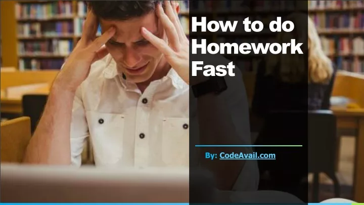 how to do homework fast