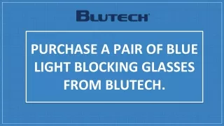 Purchase a pair of blue light blocking glasses from BluTech.