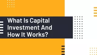 What Is Capital Investment And How It Works?