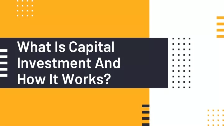 what is capital investment and how it works