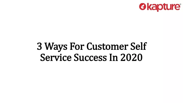 3 ways for customer self 3 ways for customer self