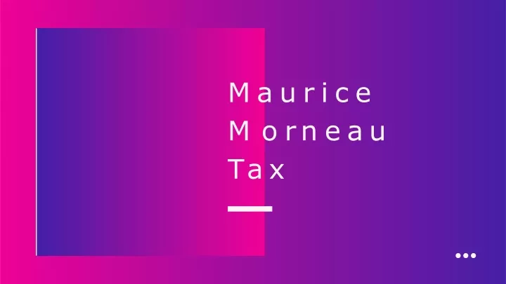 maurice m o r n e a u tax