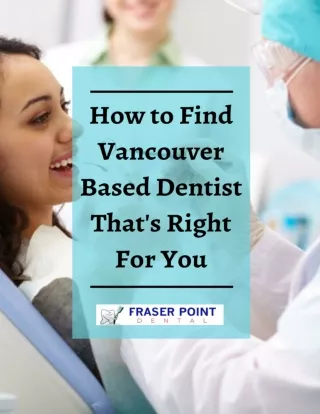 How to Find Vancouver based  dentist that's right for you