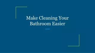 Make Cleaning Your Bathroom Easier