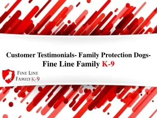 Customer Testimonials- Family Protection Dogs- Fine Line Family K-9