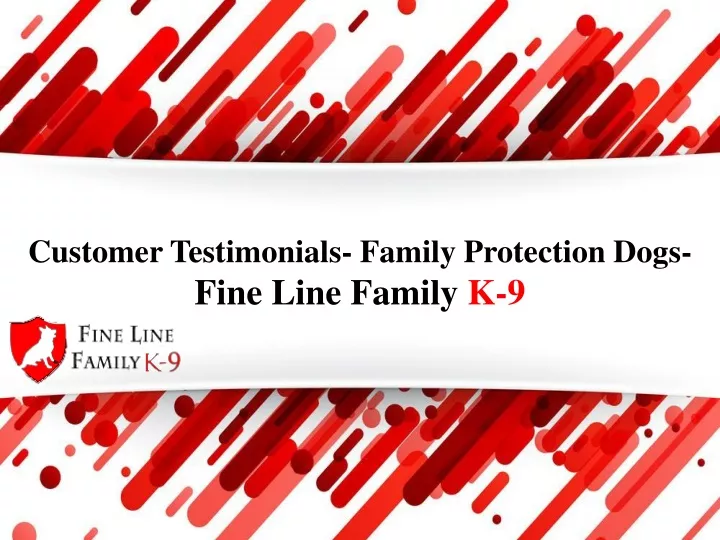 customer testimonials family protection dogs fine line family k 9