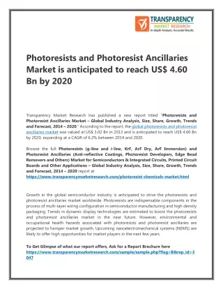 Photoresists and Photoresist Ancillaries Market is anticipated to reach US$ 4.60 Bn by 2020, expanding at a CAGR of 6.2%