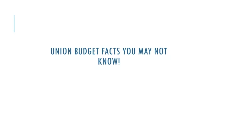 union budget facts you may not know