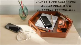 Cellphone Accessories To Keep Up With Changing Technology