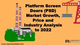 Platform Screen Doors (PSD) Market Size,  Demand, Price and Future Forecasts to 2022
