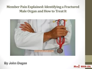 Member Pain Explained: Identifying a Fractured Male Organ and How to Treat It
