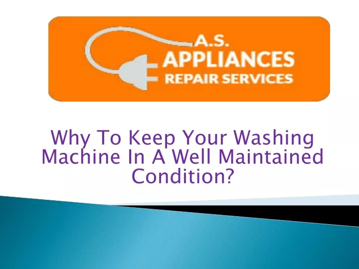 why to keep your washing machine in a well maintained condition