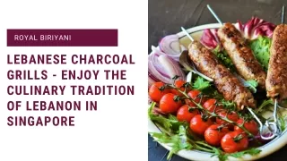 Lebanese Charcoal Grills - Enjoy the Culinary Tradition of Lebanon in Singapore