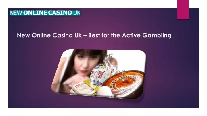 new online casino uk best for the active gambling