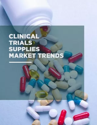Clinical Trials Supplies Market Trends