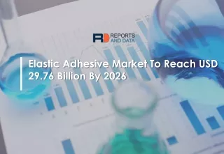 Elastic adhesive market Growth And Detail Analysis Forecast By 2026