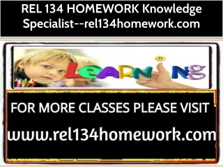 REL 134 HOMEWORK Knowledge Specialist--rel134homework.com